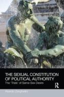 The Sexual Constitution of Political Authority di Aleardo (University of Reading Zanghellini edito da Taylor & Francis Ltd