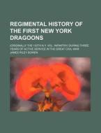 Regimental History Of The First New York di James Riley Bowen edito da Rarebooksclub.com