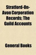 Stratford-on-avon Corporation Records; T di General Books edito da General Books