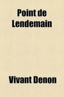 Point De Lendemain di Vivant Denon edito da Livres Generaux