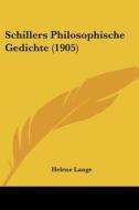 Schillers Philosophische Gedichte (1905) di Helene Lange edito da Kessinger Publishing