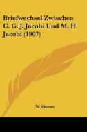 Briefwechsel Zwischen C. G. J. Jacobi Und M. H. Jacobi (1907) edito da Kessinger Publishing