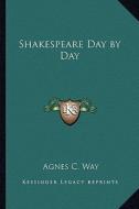 Shakespeare Day by Day edito da Kessinger Publishing