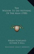 The Widow, to Say Nothing of the Man (1908) di Helen Rowland edito da Kessinger Publishing