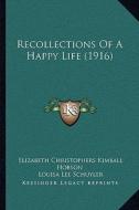 Recollections of a Happy Life (1916) di Elizabeth Christophers Kimball Hobson edito da Kessinger Publishing