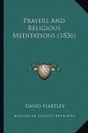 Prayers and Religious Meditations (1836) di David Hartley edito da Kessinger Publishing