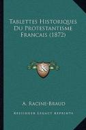 Tablettes Historiques Du Protestantisme Francais (1872) di A. Racine-Braud edito da Kessinger Publishing
