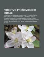 Vodstvo Pre Ovsk Ho Kraje: Jezera V Pre di Zdroj Wikipedia edito da Books LLC, Wiki Series