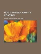 Hog Cholera And Its Control di United States Government, Robert Graham edito da Rarebooksclub.com
