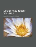 Life Of Paul Jones (volume 1) di Alexander Slidell MacKenzie edito da General Books Llc