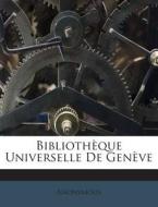 Bibliotheque Universelle de Geneve di Anonymous edito da Nabu Press