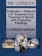Crittenden V. Widrevitz U.s. Supreme Court Transcript Of Record With Supporting Pleadings di A Gordon Murray edito da Gale, U.s. Supreme Court Records