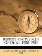 Representative Men of Ohio, 1900-1903 di James Kazerta Mercer edito da Nabu Press