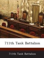 711th Tank Battalion edito da Bibliogov