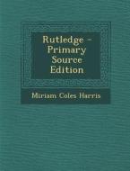 Rutledge di Miriam Coles Harris edito da Nabu Press