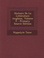 Histoire de La Litterature Anglaise, Volume 5 di Hippolyte Taine edito da Nabu Press