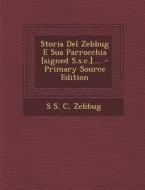 Storia del Zebbug E Sua Parrocchia [Signed S.S.C.].... di S. S. C, Zebbug edito da Nabu Press