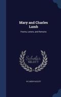 Mary And Charles Lamb di W Carew Hazlitt edito da Sagwan Press