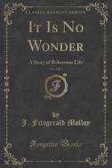 It Is No Wonder, Vol. 2 Of 3 di J Fitzgerald Molloy edito da Forgotten Books