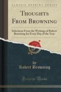 Thoughts From Browning di Robert Browning edito da Forgotten Books
