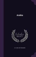 Arabia di D G 1862-1927 Hogarth edito da Palala Press