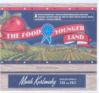 The Food of a Younger Land: A Portrait of American Food--Before the National Highway System, Before Chain Restaurants, and Before Frozen Food, Whe di Mark Kurlansky edito da Tantor Media Inc