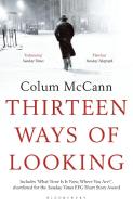 Thirteen Ways of Looking di Colum McCann edito da Bloomsbury UK