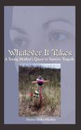 Whatever It Takes di Dayna Gfeller-Mackley edito da 1st Book Library