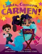 Lights, Camera, Carmen! di Anika Denise edito da Abrams
