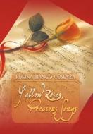 Yellow Roses, Precious Songs di Regina Bianco Cosenza edito da Trafford Publishing