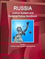 Russia Justice System and National Police Handbook Volume 1 Criminal Justice System and Procedures di Ibp Inc edito da INTL BUSINESS PUBN
