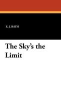 The Sky's the Limit di E. J. Rath edito da Wildside Press