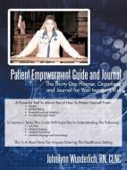 Patient Empowerment Guide and Journal: The Thirty-Day Planner, Organizer, and Journal for Your In-Patient Visit di Johnilynn Wunderlich edito da AUTHORHOUSE