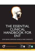 The Essential Clinical Handbook For Ent Surgery di John Bunni, Desmond Nunez, Mark Shikowitz edito da Bpp Learning Media