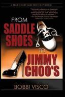 From Saddle Shoes To Jimmy Choo\'s di Bobbi Visco edito da America Star Books