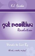 Get Positive Revolution di K. J. Enoka edito da Balboa Press