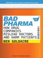 Bad Pharma: How Drug Companies Mislead Doctors and Harm Patients di Ben Goldacre edito da Tantor Audio