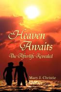 Heaven Awaits di Mary J. Christie edito da Xlibris