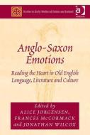 Anglo-Saxon Emotions: Reading the Heart in Old English Language, Literature and Culture di Alice Jorgensen, Frances Mccormack edito da ROUTLEDGE