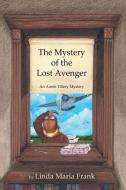 The Mystery of the Lost Avenger di Linda Maria Frank edito da Archway Publishing