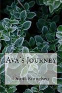 Ava's Journey di Dorita Lynn Kornelsen edito da Createspace