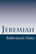 Jeremiah: Robertson's Notes di John C. Robertson edito da Createspace