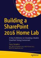 Building a SharePoint 2016 Home Lab di Stacy Simpkins edito da Apress