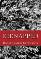 Kidnapped by Robert Louis Stevenson di Robert Louis Stevenson edito da Createspace