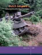 Dutch Leopard 1: Armoured Fist of the Dutch Army di Willem Smit edito da Createspace