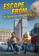 Escape from . . . the Terrorist Attacks of 9/11 di Elaine Berkowitz edito da LITTLE BEE BOOKS