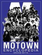 Motown Encyclopedia di Graham Betts edito da Createspace