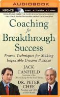 Coaching for Breakthrough Success: Proven Techniques for Making Impossible Dreams Possible di Jack Canfield, Peter Chee edito da McGraw-Hill Education on Brilliance Audio