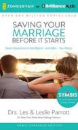 Saving Your Marriage Before It Starts: Seven Questions to Ask Before--And After--You Marry di Les And Leslie Parrott edito da Zondervan on Brilliance Audio