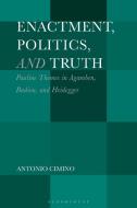 Enactment, Politics, And Truth di Antonio Cimino edito da Bloomsbury Publishing Plc